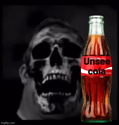 Unsee Cola | image tagged in unsee cola | made w/ Imgflip meme maker