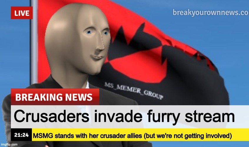 MSMG News (December 2022 edition) | Crusaders invade furry stream; MSMG stands with her crusader allies (but we're not getting involved) | image tagged in msmg news december 2022 edition | made w/ Imgflip meme maker