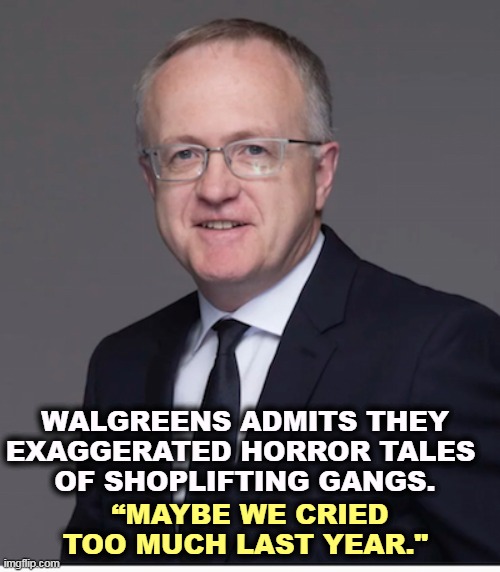 It makes a great story if you're afraid of minorities. | WALGREENS ADMITS THEY EXAGGERATED HORROR TALES 
OF SHOPLIFTING GANGS. “MAYBE WE CRIED TOO MUCH LAST YEAR." | image tagged in store,shoplifting,huge,stories,false | made w/ Imgflip meme maker