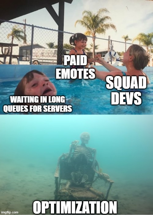 Squad Game | PAID EMOTES; SQUAD DEVS; WAITING IN LONG QUEUES FOR SERVERS; OPTIMIZATION | image tagged in swimming pool kids,squad,devs | made w/ Imgflip meme maker