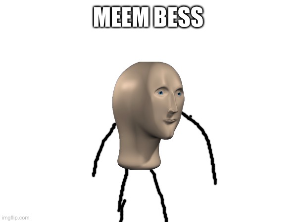 This is my only one | MEEM BESS | made w/ Imgflip meme maker