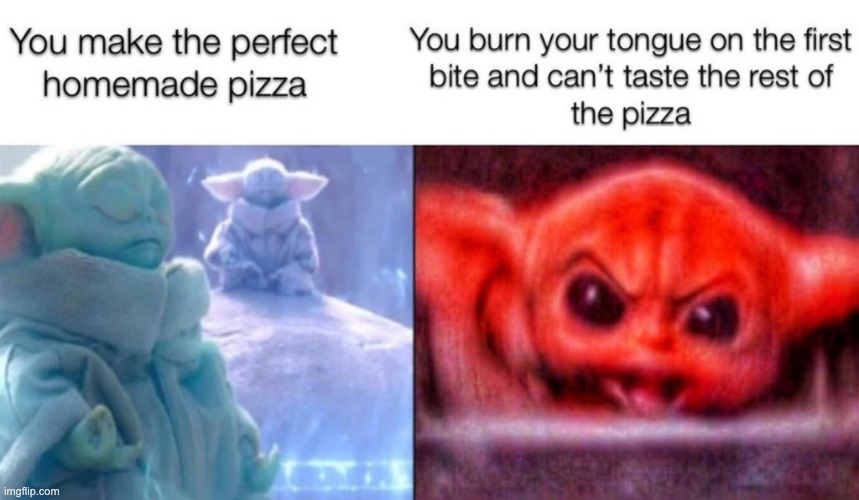 image tagged in pizza,repost,star wars,baby yoda,memes,relatable memes | made w/ Imgflip meme maker