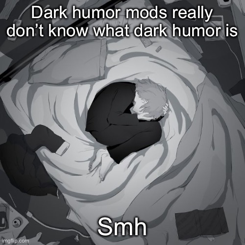 Avogado6 | Dark humor mods really don’t know what dark humor is; Smh | image tagged in avogado6 | made w/ Imgflip meme maker