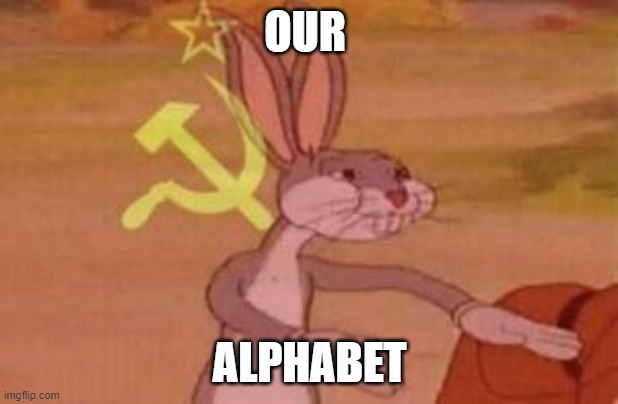 our | OUR ALPHABET | image tagged in our | made w/ Imgflip meme maker