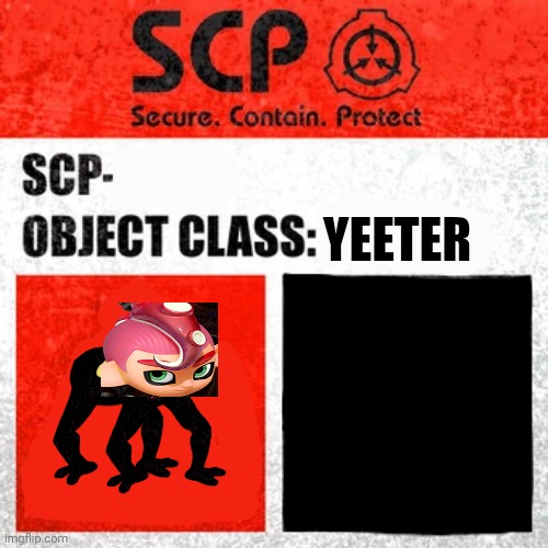 SCP Label Template: Keter | YEETER | image tagged in scp label template keter | made w/ Imgflip meme maker