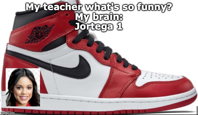 My teacher what's so funny?
My brain:
Jortega 1 | image tagged in lmao | made w/ Imgflip meme maker