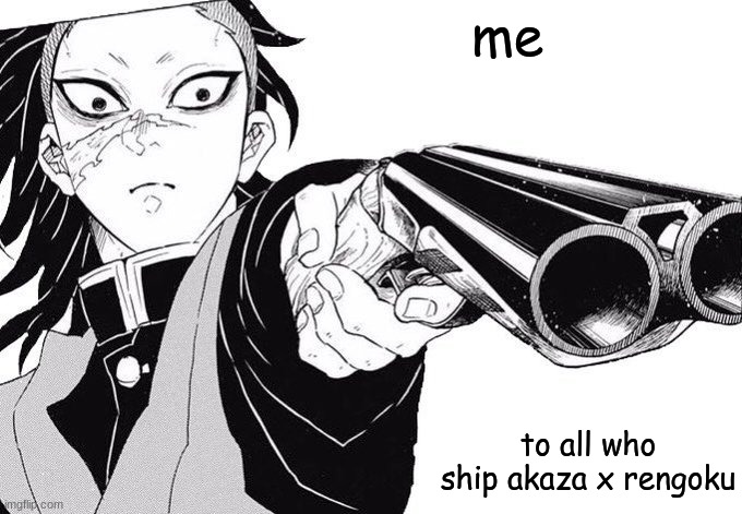 Genya WHERE DID YOU GET THAT- | me; to all who ship akaza x rengoku | image tagged in genya where did you get that- | made w/ Imgflip meme maker