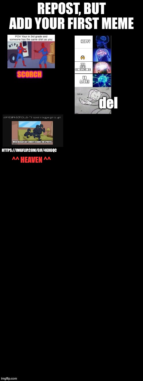 https://imgflip.com/gif/4gxgqc || Found Me meme From my old account last week || Note: This was my first meme, It grew 2 months | HTTPS://IMGFLIP.COM/GIF/4GXGQC; ^^ HEAVEN ^^ | made w/ Imgflip meme maker