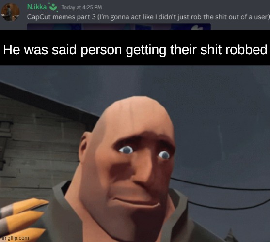 Man, I don't even know how this Discord Bot game works why you going after me | He was said person getting their shit robbed | made w/ Imgflip meme maker