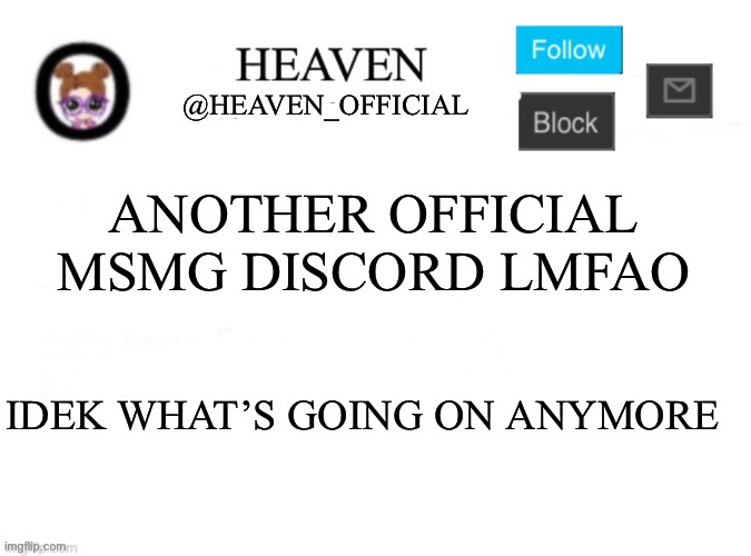 The only thing I can do in discord is just Improve a server lmfao, That’s all I do In every server | ANOTHER OFFICIAL MSMG DISCORD LMFAO; IDEK WHAT’S GOING ON ANYMORE | image tagged in heaven s template | made w/ Imgflip meme maker