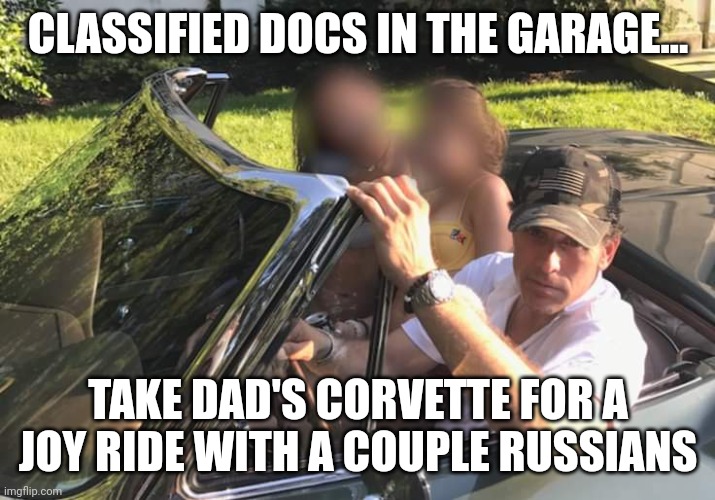 Joy Ride | CLASSIFIED DOCS IN THE GARAGE... TAKE DAD'S CORVETTE FOR A JOY RIDE WITH A COUPLE RUSSIANS | image tagged in classified,corvette | made w/ Imgflip meme maker