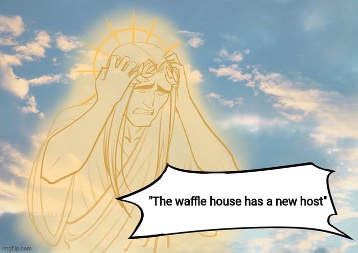 The Emperor is cringing | "The waffle house has a new host" | image tagged in the emperor is cringing | made w/ Imgflip meme maker