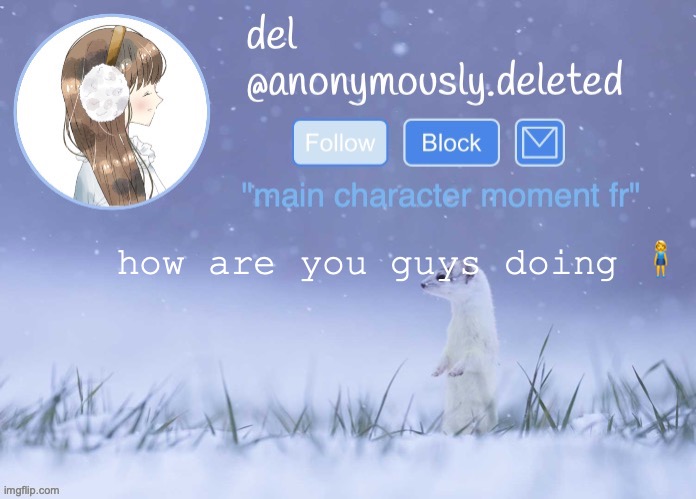 why are you looking at the title | how are you guys doing 🧍‍♀️ | image tagged in del announcement winter | made w/ Imgflip meme maker