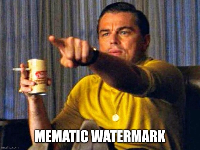 Leonardo Dicaprio pointing at tv | MEMATIC WATERMARK | image tagged in leonardo dicaprio pointing at tv | made w/ Imgflip meme maker