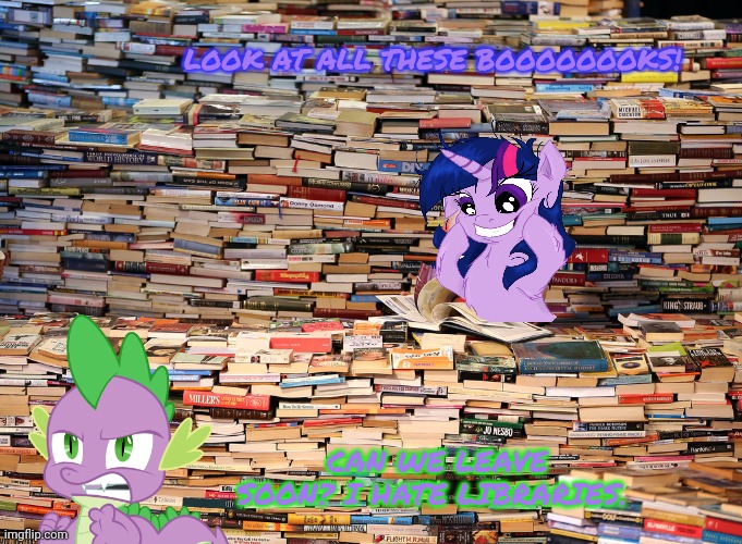 LOOK AT ALL THESE BOOOOOOOKS! CAN WE LEAVE SOON? I HATE LIBRARIES. | made w/ Imgflip meme maker