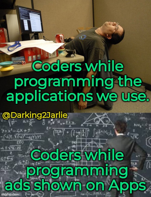 Unskippable ads are unskippable. | Coders while programming the applications we use. @Darking2Jarlie; Coders while programming ads shown on Apps | image tagged in programmers,ads,youtube ads,apps,memes,funny memes | made w/ Imgflip meme maker