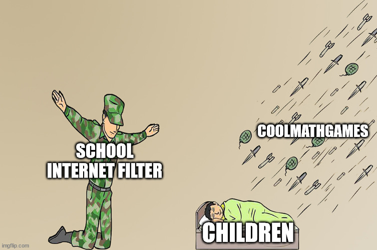 Soldier not protecting child | COOLMATHGAMES; SCHOOL INTERNET FILTER; CHILDREN | image tagged in soldier not protecting child | made w/ Imgflip meme maker