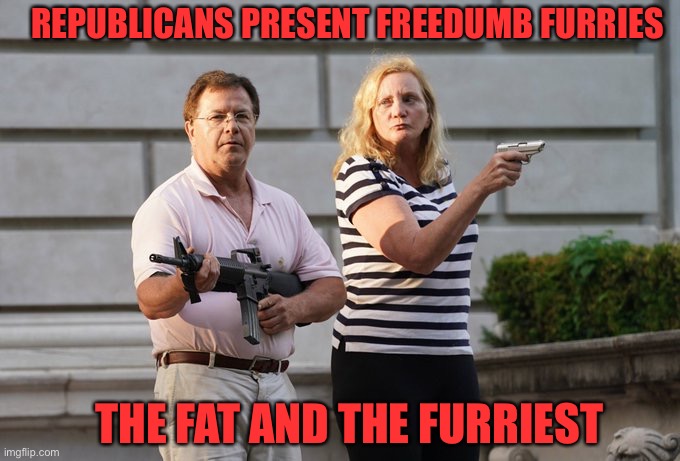 Crazy Republicans | REPUBLICANS PRESENT FREEDUMB FURRIES; THE FAT AND THE FURRIEST | image tagged in crazy republicans | made w/ Imgflip meme maker
