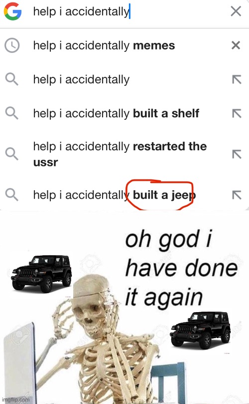 How though??? | image tagged in oh god i have done it again,help i accidentally,memes,funny,jeep,oh god | made w/ Imgflip meme maker