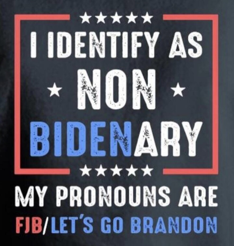 I Identify as Non-Bidenary | image tagged in nonbidenary,pronouns,pronouns sheet,fjblgb,lets go brandon,fuck joe biden | made w/ Imgflip meme maker