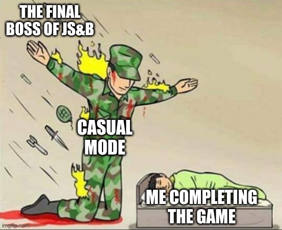 js&b without casual mode is really hard tbh and ive been playing for years | THE FINAL BOSS OF JS&B; CASUAL MODE; ME COMPLETING THE GAME | image tagged in soldier protecting sleeping child,just shapes and beats | made w/ Imgflip meme maker