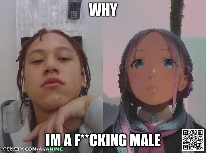 genfty.com | WHY; IM A F**CKING MALE | made w/ Imgflip meme maker