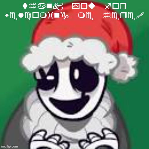 Gaster and his sucky xmas | thank you for welcoming me here! | image tagged in gaster and his sucky xmas | made w/ Imgflip meme maker
