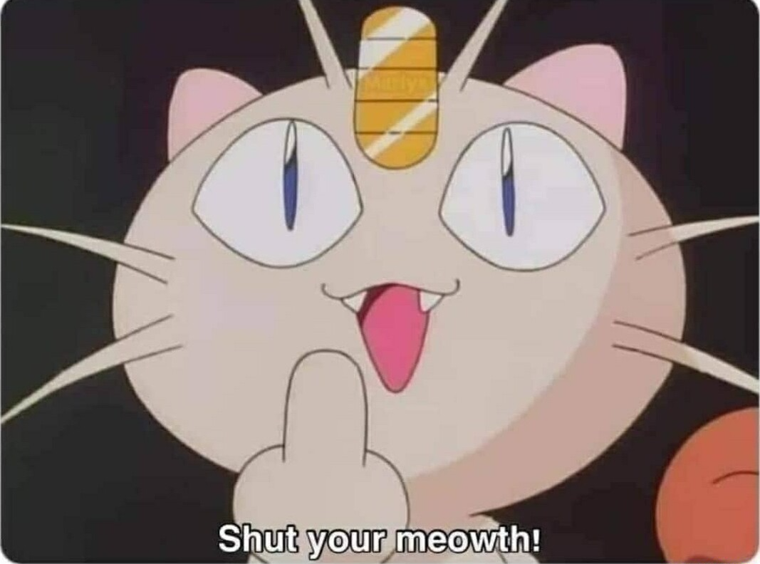 shut your meowth Blank Meme Template