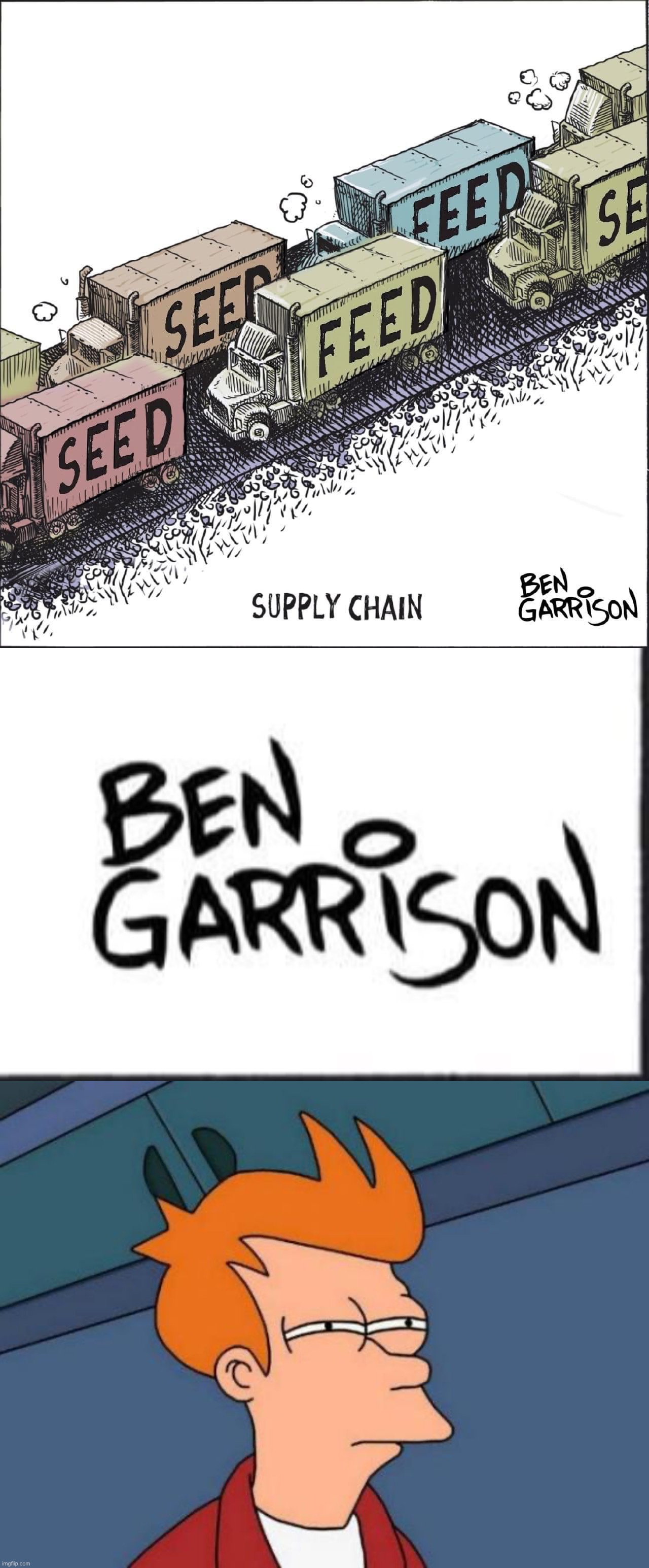 *sees it’s by Ben Garrison* *checks internal triggered gauge* *unable to locate the triggered* | image tagged in ben garrison supply chain,memes,futurama fry,ben garrison,triggered gauge,unable to locate the triggered | made w/ Imgflip meme maker