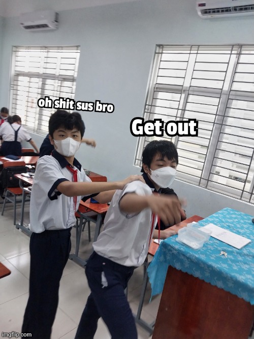 SUS student being held onto by another student (after) | image tagged in sus student being held onto by another student | made w/ Imgflip meme maker