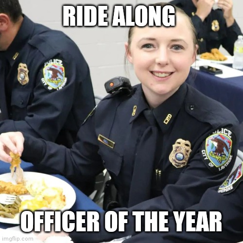Ride along | RIDE ALONG; OFFICER OF THE YEAR | image tagged in police,police officer,funy memes,funny,train | made w/ Imgflip meme maker