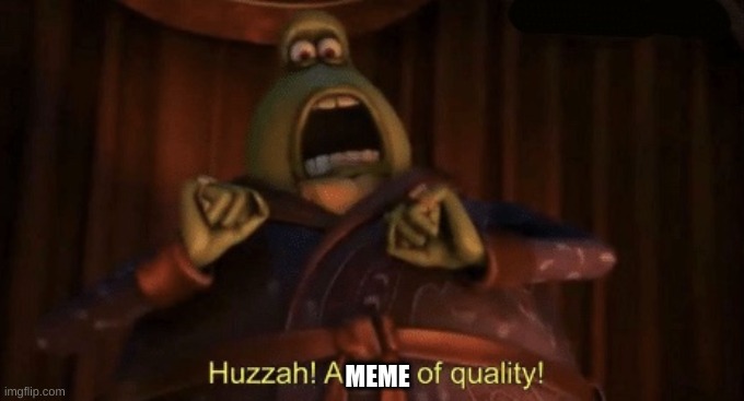 A man of quality | MEME | image tagged in a man of quality | made w/ Imgflip meme maker