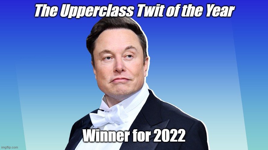 The Upperclass Twit of the Year | The Upperclass Twit of the Year; Winner for 2022 | image tagged in humor | made w/ Imgflip meme maker