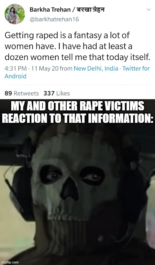 WoMeN wAnT tO gEt RaPeD | MY AND OTHER RAPE VICTIMS REACTION TO THAT INFORMATION: | made w/ Imgflip meme maker