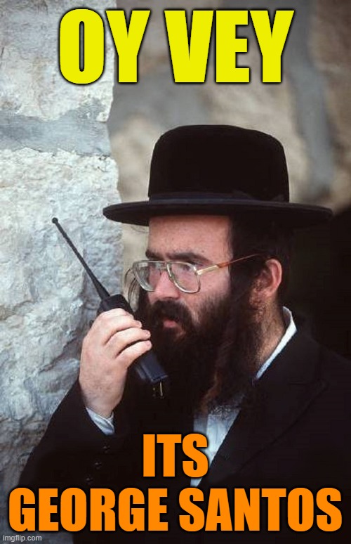 Jew with shut it down walkie talkie | OY VEY ITS GEORGE SANTOS | image tagged in jew with shut it down walkie talkie | made w/ Imgflip meme maker