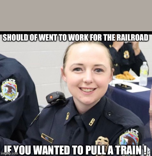 Wrong line of work | SHOULD OF WENT TO WORK FOR THE RAILROAD; IF YOU WANTED TO PULL A TRAIN ! | image tagged in aint nobody got time for that | made w/ Imgflip meme maker