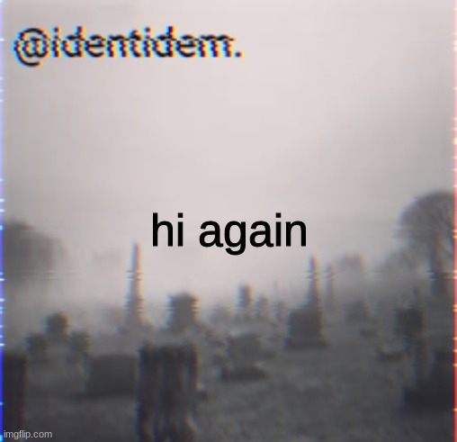 ih | hi again | made w/ Imgflip meme maker