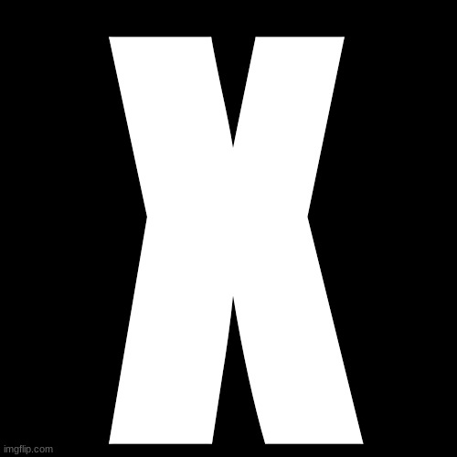Blank Transparent Square | X | image tagged in memes,blank transparent square | made w/ Imgflip meme maker