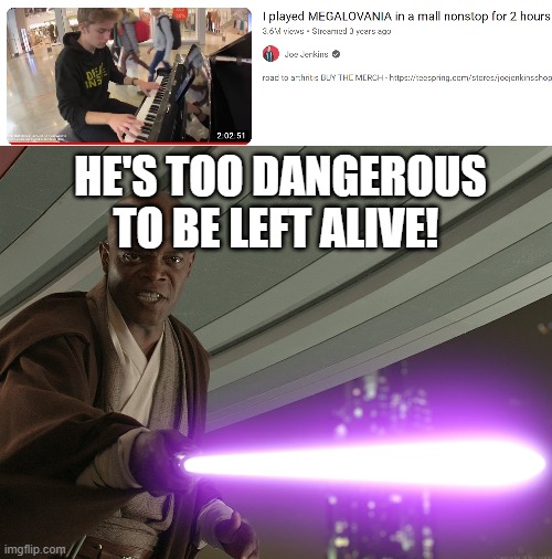 Untitled | HE'S TOO DANGEROUS TO BE LEFT ALIVE! | image tagged in he's too dangerous to be left alive | made w/ Imgflip meme maker