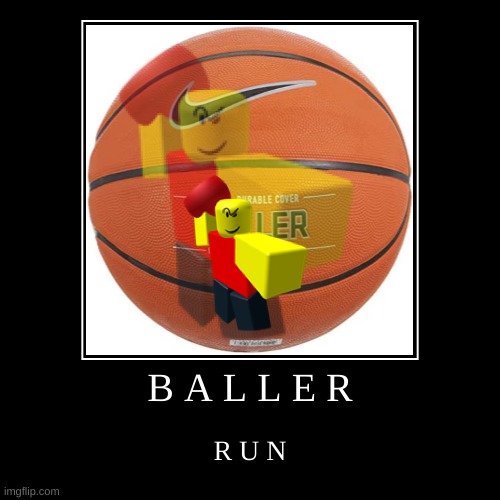 B A L L E R | image tagged in funny,demotivationals | made w/ Imgflip demotivational maker