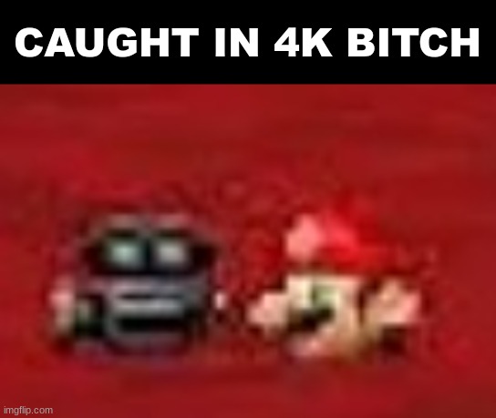 Mario 4K | image tagged in mario 4k | made w/ Imgflip meme maker