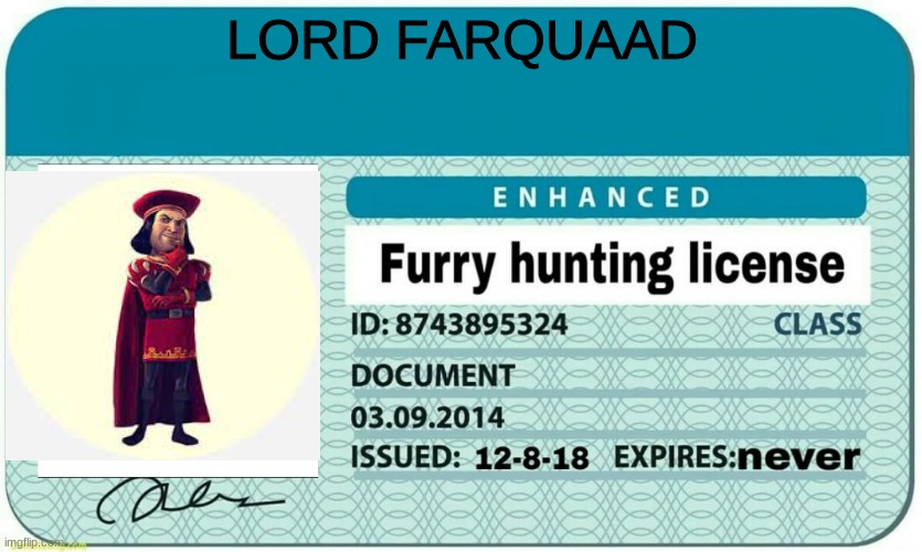 lord farquaad | LORD FARQUAAD | image tagged in furry hunting license | made w/ Imgflip meme maker