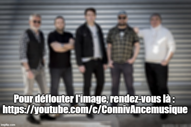 ConnivAnce | Pour déflouter l'image, rendez-vous là : 
https://youtube.com/c/ConnivAncemusique | image tagged in connivance | made w/ Imgflip meme maker