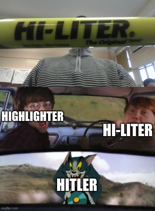 25 upvotes and I'll post this in you-had-one-job | HIGHLIGHTER; HI-LITER; HITLER | image tagged in tom chasing harry and ron weasly | made w/ Imgflip meme maker