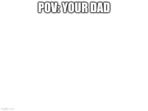 insert title here | POV: YOUR DAD | image tagged in milk | made w/ Imgflip meme maker