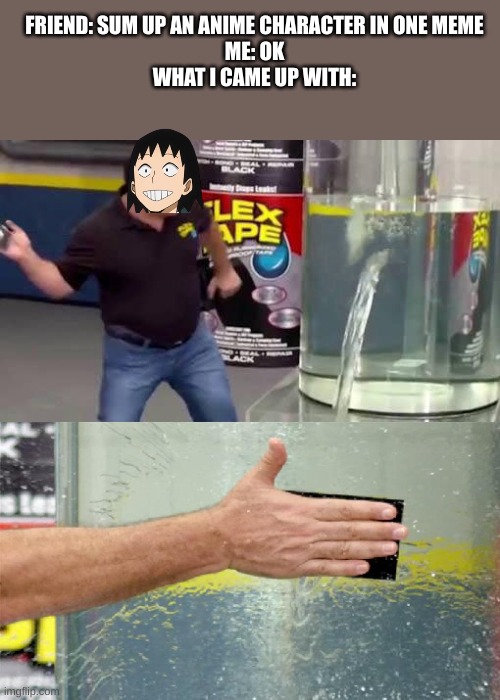 Hanta sero is Flextape guy | FRIEND: SUM UP AN ANIME CHARACTER IN ONE MEME
ME: OK
WHAT I CAME UP WITH: | image tagged in flex tape,mha,my hero academia,funny,anime | made w/ Imgflip meme maker