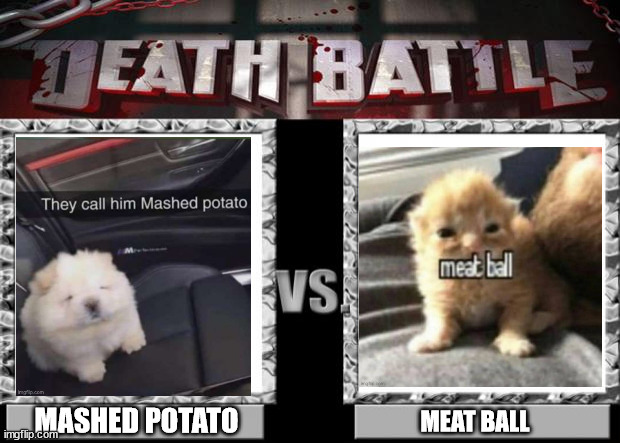 death battle | MASHED POTATO; MEAT BALL | image tagged in death battle | made w/ Imgflip meme maker