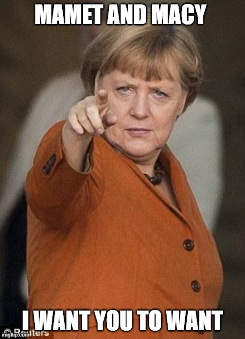 Merkel i want you | MAMET AND MACY; I WANT YOU TO WANT | image tagged in merkel i want you | made w/ Imgflip meme maker