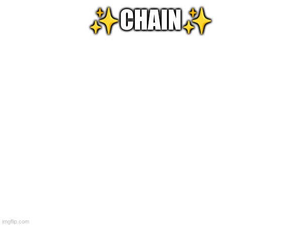 ✨CHAIN✨ | made w/ Imgflip meme maker