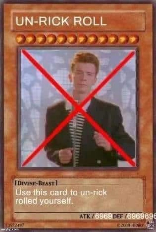 The Un-Rickroll | image tagged in the un-rickroll | made w/ Imgflip meme maker